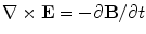 $$\nabla \times {\mathbf{E}} = - \partial {\mathbf{B}}/\partial t$$