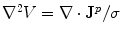 $$\nabla^{2} V = \nabla \cdot {\mathbf{J}}^{p} /\sigma$$