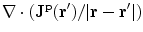 $$\nabla \cdot ({\mathbf{J}}^{{\mathbf{p}}} {\mathbf{(r^{\prime})}}/|{\mathbf{r}} - {\mathbf{r^{\prime}}}|)$$