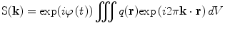 $${\text{S}}({\mathbf{k}}) = { \exp }(i\varphi \left( t \right))\iiint {q({\mathbf{r}})}{ \exp }\left( {i2\pi {\mathbf{k}} \cdot {\mathbf{r}}} \right) dV$$