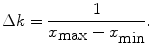 $$\Delta k = \frac{1}{{x_{ \hbox{max} } - x_{ \hbox{min} }}} .$$