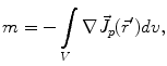 $$m = - \int\limits_{V} {\nabla \vec{J}_{p} (\vec{r}')dv} ,$$
