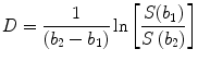 
$$ D=\frac{1}{\left({b}_2-{b}_1\right)} \ln \left[\frac{S(b{}_1{})}{S\left({b}_2\right)}\right] $$
