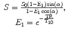 
$$ \begin{array}{c}S=\frac{S_0\left(1-{\mathrm{E}}_1\right) \sin \left(\alpha \right)}{1-{E}_1 \cos \left(\alpha \right)},\\ {}{E}_1={e}^{-\frac{\mathrm{T}\mathrm{R}}{{\mathrm{T}}_{10}}}\end{array} $$
