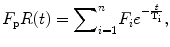 
$$ {F}_{\mathrm{p}}R(t)={\displaystyle \sum}_{i=1}^n{F}_i{e}^{-\frac{t}{{\mathrm{T}}_{\mathrm{i}}}}, $$
