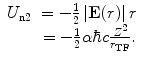 $$ \begin{array}{cclcllclcl} {U_{\mathrm{ n}2}}&= -\frac{1}{2}\left| {\mathbf{E}(r)} \right|r \\&= -\frac{1}{2}\alpha \hbar c\frac{{{Z^2}}}{{{r_{\mathrm{ TF}}}}}.\end{array} $$