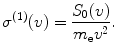 
$$ {\sigma^{(1) }}(v)=\frac{{{S_0}(v)}}{{{m_{\mathrm{ e}}}{v^2}}}. $$
