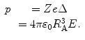 
$$ \begin{array}{cclcllclcl} p&= Ze\Delta \\&= 4\pi {\varepsilon_0}R_{\mathrm{ A}}^3E.\end{array} $$
