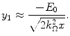$$ {y_1}\approx \frac{{-{E_0}}}{{\sqrt{{2k_{\Omega}^2x}}}}. $$