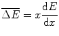 $$ \overline{{\Delta E}}=x\frac{{\mathrm{ d}E}}{{\mathrm{ d}x}} $$