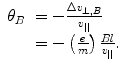
$$ \begin{array}{clcllclclcl} {\theta_B}&= -\frac{{\Delta {v_{{\bot, B}}}}}{{{v_{|| }}}} \\&= - \left( {\frac{e}{m}} \right)\frac{Bl }{{{v_{|| }}}}.\end{array} $$