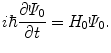 
$$ i\hbar \frac{{\partial {\varPsi_0}}}{{\partial t}}={H_0}{\varPsi_0}. $$
