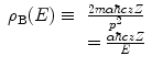 
$$ \begin{array}{clclclclc} {\rho_{\mathrm{ B}}}(E)\equiv & \frac{{2m\alpha \hbar czZ}}{{{p^2}}} \\&= \frac{{\alpha \hbar czZ}}{E}\end{array} $$
