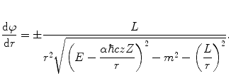 
$$ \frac{{\mathrm{ d}\varphi }}{{\mathrm{ d}r}}=\pm \frac{L}{{{r^2}\sqrt{{{{{\left( {E-\displaystyle\frac{{\alpha \hbar czZ}}{r}} \right)}}^2}-{m^2}-{{{\left( {\displaystyle\frac{L}{r}} \right)}}^2}}}}}. $$
