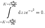 
$$ \int\limits_{{-K-i\frac{{q{R_{\mathrm{ N}}}}}{{2\hbar c}}}}^{{K-i\frac{{q{R_{\mathrm{ N}}}}}{{2\hbar c}}}} {\mathrm{ d}zz{e^{{-{z^2}}}}} =0. $$
