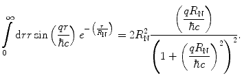 
$$ \int\limits_0^{\infty } {\mathrm{ d}rr \sin \left( {\frac{qr }{{\hbar c}}} \right){e^{{- \big( {\frac{r}{{{R_{\mathrm{ N}}}}}} \big)}}}} = 2R_{\mathrm{ N}}^2\frac{{\left( {\displaystyle\frac{{q{R_{\mathrm{ N}}}}}{{\hbar c}}} \right)}}{{{{{\left( {1+{{{\left( {\displaystyle\frac{{q{R_{\mathrm{ N}}}}}{{\hbar c}}} \right)}}^2}} \right)}}^2}}}. $$
