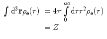 
$$ \begin{array}{clclclclc} \int {{{\mathrm{ d}}^3}\mathbf{r}{\rho_{\mathrm{ e}}}(r)} &= 4\pi \int\limits_0^{\infty } {\mathrm{ d}r{r^2}{\rho_{\mathrm{ e}}}(r)} \\&= Z. \\\end{array} $$
