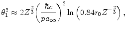 $$ \overline{{\theta_1^2}}\approx 2{Z^{{\frac{2}{3}}}}{{\left( {\frac{{\hbar c}}{{p{a_{\infty }}}}} \right)}^2} \ln \left( {0.84{r_0}{Z^{{-\frac{2}{3}}}}} \right) , $$