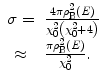 $$ \begin{array}{clclclclc} \sigma =& \frac{{4\pi \rho_{\mathrm{ B}}^2(E)}}{{\chi_0^2\left( {\chi_0^2+4} \right)}} \\\approx & \frac{{\pi \rho_{\mathrm{ B}}^2(E)}}{{\chi_0^2}}.\end{array} $$