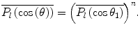 $$ \overline{{{P_l}\left( { \cos \left( \theta \right)} \right)}}={{\left( {\overline{{{P_l}\left( { \cos {\theta_1}} \right)}}} \right)}^n}. $$