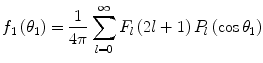 $$ {f_1}\left( {{\theta_1}} \right)=\frac{1}{{4\pi }}\sum\limits_{l=0}^{\infty } {{F_l}\left( {2l+1} \right){P_l}\left( { \cos {\theta_1}} \right)} $$