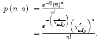 $$ \begin{array}{clclclclc} p\left( {n;s} \right) &= \frac{{{e^{{- \overline{n}}}}{{{\left( {\overline{n}} \right)}}^n}}}{{n!}} \\&= \frac{{{e^{{-\left( {\frac{s}{{{\lambda_{\mathrm{ mfp}}}}}} \right)}}}{{{\left( {\frac{s}{{{\lambda_{\mathrm{ mfp}}}}}} \right)}}^n}}}{{n!}}.\end{array} $$