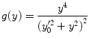 $$ g(y)=\frac{{{y^4}}}{{{{{\left( {y_0^{{\prime 2}}+{y^2}} \right)}}^2}}} $$