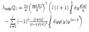 $$ \begin{array}{clclclclc} {\lambda_{\mathrm{ mfp}}}{Q_l}= \frac{{2\pi }}{{\sigma}}{{\left( {\frac{{{\rho_{\mathrm{ B}}}(E)}}{4}} \right)}^2}\left( {l\left( {l+1} \right)\int\limits_0^1 {\mathrm{ d}y\frac{g(y) }{y}} } \right. \hfill \cr \left. {-\sum\limits_{k=2}^l {{{{\left( {-1} \right)}}^k}\frac{{\left( {l+k} \right)!}}{{\left( {l-k} \right)!{{{\left( {k!} \right)}}^2}}}\int\limits_0^1 {\mathrm{ d}yg(y){y^{2k-3 }}} } } \right). \end{array} $$