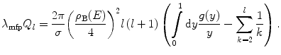 $$ {\lambda_{\mathrm{ mfp}}}{Q_l}=\frac{{2\pi }}{{\sigma}}{{\left( {\frac{{{\rho_{\mathrm{ B}}}(E)}}{4}} \right)}^2}l\left( {l+1} \right)\left( {\int\limits_0^1 {\mathrm{ d}y\frac{g(y) }{y}} -\sum\limits_{k=2}^l {\frac{1}{k}} } \right). $$