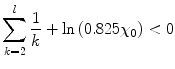 $$ \sum\limits_{k=2}^l {\frac{1}{k}+ \ln \left( {0.825{\chi_0}} \right)} < 0 $$