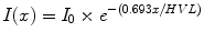 $$ I(x)={I}_0\times {e}^{-\left(0.693 x/ HVL\right)} $$