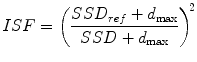 $$ ISF={\left(\frac{SS{ D}_{ref}+{d}_{\max }}{ SS D+{d}_{\max }}\right)}^{\kern-3pt 2} $$