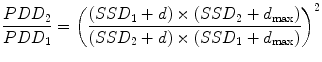 $$ \frac{PD{D}_2}{PD{D}_1}={\left(\frac{\left( SS{D}_1+ d\right)\times \left( SS{D}_2+{d}_{\max}\right)}{\left( SS{D}_2+ d\right)\times \left( SS{D}_1+{d}_{\max}\right)}\right)}^2 $$