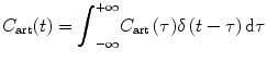 
$$ {C}_{\mathrm{art}}(t)={\displaystyle {\int}_{-\infty}^{+\infty }{C}_{\mathrm{art}}\left(\tau \right)}\delta \left(t-\tau \right)\mathrm{d}\tau $$
