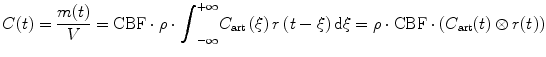 
$$ C(t)=\frac{m(t)}{V}=\mathrm{CBF}\cdot \rho \cdot {\displaystyle {\int}_{-\infty}^{+\infty }{C}_{\mathrm{art}}\left(\xi \right)r\left(t-\xi \right)\mathrm{d}\xi }=\rho \cdot \mathrm{CBF}\cdot \left({C}_{\mathrm{art}}(t)\otimes r(t)\right) $$
