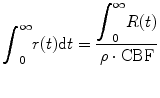 
$$ {\displaystyle {\int}_0^{\infty }r(t)\mathrm{d}t}=\frac{{\displaystyle {\int}_0^{\infty }R(t)}}{\rho \cdot \mathrm{CBF}}  $$
