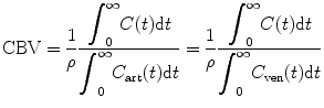 
$$ \mathrm{CBV}=\frac{1}{\rho}\frac{{\displaystyle {\int}_0^{\infty }C(t)\mathrm{d}t}}{{\displaystyle {\int}_0^{\infty }{C}_{\mathrm{art}}(t)\mathrm{d}t}}=\frac{1}{\rho}\frac{{\displaystyle {\int}_0^{\infty }C(t)\mathrm{d}t}}{{\displaystyle {\int}_0^{\infty }{C}_{\mathrm{ven}}(t)\mathrm{d}t}} $$
