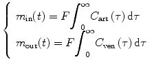 
$$ \left\{\begin{array}{l} {m}_{\mathrm{in}}(t)=F{\displaystyle {\int}_0^{\infty }{C}_{\mathrm{art}}}\left(\tau \right)\mathrm{d}\tau \\[9pt] {m}_{\mathrm{out}}(t)=F{\displaystyle {\int}_0^{\infty }{C}_{\mathrm{ven}}}\left(\tau \right)\mathrm{d}\tau \hfill \end{array}\right.  $$
