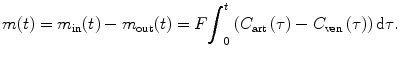 
$$ m(t)={m}_{\mathrm{in}}(t)-{m}_{\mathrm{out}}(t)=F{\displaystyle {\int}_0^t\left({C}_{\mathrm{art}}\left(\tau \right)-{C}_{\mathrm{ven}}\left(\tau \right)\right)\mathrm{d}\tau }. $$
