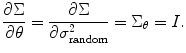 
$$ \frac{\partial \Sigma}{\partial \theta }=\frac{\partial \Sigma}{\partial {\sigma}_{\mathrm{random}}^2}={\Sigma}_{\theta }=I. $$
