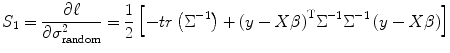 
$$ {S}_1=\frac{\partial {\ell}}{\partial {\sigma}_{\mathrm{random}}^2}=\frac{1}{2}\left[- tr\left({\Sigma}^{-1}\right)+{\left(y- X\beta \right)}^{\mathrm{T}}{\Sigma}^{-1}{\Sigma}^{-1}\left(y- X\beta \right)\right] $$
