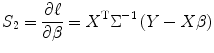 
$$ {S}_2=\frac{\partial {\ell}}{\partial \beta }={X}^{\mathrm{T}}{\Sigma}^{-1}\left(Y- X\beta \right) $$
