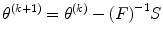 
$$ {\theta}^{\left(k+1\right)}={\theta}^{(k)}-{(F)}^{-1}S $$
