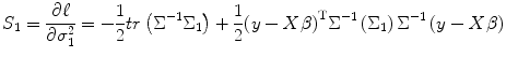 
$$ {S}_1=\frac{\partial {\ell}}{\partial {\sigma}_1^2}=-\frac{1}{2} tr\left({\Sigma}^{-1}{\Sigma}_1\right)+\frac{1}{2}{\left(y- X\beta \right)}^{\mathrm{T}}{\Sigma}^{-1}\left({\Sigma}_1\right){\Sigma}^{-1}\left(y- X\beta \right) $$
