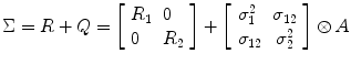 
$$ \Sigma =R+Q=\left[\begin{array}{ll} {R}_1& 0\\ 0& \hfill {R}_2\hfill \end{array}\right]+\left[\begin{array}{ll} {\sigma}_1^2\hfill & {\sigma}_{12}\hfill \\ {\sigma}_{12}\hfill & \hfill {\sigma}_2^2\hfill \end{array}\right]\otimes A $$
