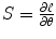 
$$ S=\frac{\partial {\ell}}{\partial \theta } $$
