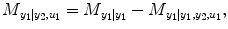 
$$ {M}_{\left.{y}_1\right|{y}_2,{u}_1}={M}_{\left.{y}_1\right|{y}_1}-{M}_{\left.y{}_1\right|{y}_1,{y}_2,{u}_1}, $$
