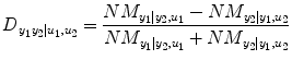 
$$ {D}_{\left.{y}_1{y}_2\right|{u}_1,{u}_2}=\frac{N{M}_{\left.{y}_1\right|{y}_2,{u}_1}-N{M}_{\left.{y}_2\right|{y}_1,{u}_2}}{N{M}_{\left.{y}_1\right|{y}_2,{u}_1}+N{M}_{\left.{y}_2\right|{y}_1,{u}_2}} $$
