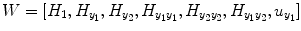 
$$ W=\left[{H}_1,{H}_{y_1},{H}_{y_2},{H}_{y_1{y}_1},{H}_{y_2{y}_2},{H}_{y_1{y}_2},{u}_{y_1}\right] $$
