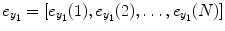 
$$ {e}_{y_1}=\left[{e}_{y_1}(1),{e}_{y_1}(2),\dots, {e}_{y_1}(N)\right] $$
